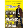 The Boy Who Played with Fusion: Extreme Science, Extreme Parenting, and How to Make a Star
