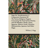 Yoga; Or, Transformation; A Comparative Statement of the Various Religious Dogmas Concerning the Soul and its Destiny, and of Akkadian, Hindu, Taoist,