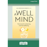 A Well Mind: The Tools for Attaining Mental Wellbeing (Large Print 16 Pt Edition)