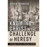 Knowing Christ in the Challenge of Heresy