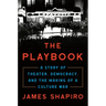 The Playbook: A Story of Theater, Democracy, and the Making of a Culture War