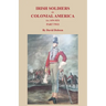 Irish Soldiers in Colonial America (ca. 1650-1825), Part Two