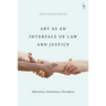 Art as an Interface of Law and Justice: Affirmation, Disturbance, Disruption