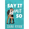 Say It Isn't So: A Forbidden Romance, Love Triangle Romcom