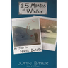15 Months of Winter: My Year in North Dakota