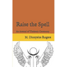 Raise the Spell: An Arsenal of Thelemic Ceremony