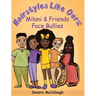 Hairstyles Like Ours: Milani & Friends Face Bullies