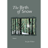 The Birth of Snow: Poems
