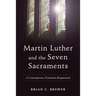 Martin Luther and the Seven Sacraments