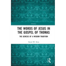 The Words of Jesus in the Gospel of Thomas: The Genesis of a Wisdom Tradition
