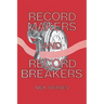 Record Makers and Record Breakers