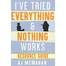 I've Tried Everything & Nothing Works Resource Guide