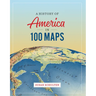 A History of America in 100 Maps