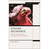 Staging Decadence: Theatre, Performance, and the Ends of Capitalism