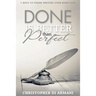Done is Better Than Perfect: 7 Keys to Finish Writing Your Book Fast
