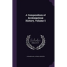 A Compendium of Ecclesiastical History, Volume 5