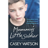 Mummy's Little Soldier: A troubled child. An absent mum. A shocking secret.