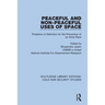 Peaceful and Non-Peaceful Uses of Space: Problems of Definition for the Prevention of an Arms Race