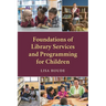 Foundations of Library Services and Programming for Children