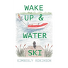 Wake Up & Water Ski