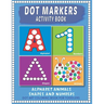 Dot Markers Activity Book: Easy Guided BIG Dots Learning Alphabet, Shapes and Numbers for Toddlers, Preschoolers and Kindergarten.