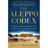 The Aleppo Codex: In Pursuit of One of the World's Most Coveted, Sacred, and Mysterious Books