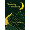 Words for Becoming