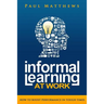 Informal Learning at Work: How to Boost Performance in Tough Times