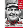 The Big Bam: The Life and Times of Babe Ruth