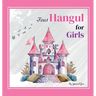 First Hangul for Girls: Bilingual Korean-English Baby's First Hangul Words (Korean Alphabet Learning for Ages 1-5)