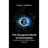 The Designed World of Information: Unveiling the Incredible Realm Beyond