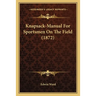 Knapsack-Manual For Sportsmen On The Field (1872)