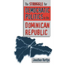 Struggle for Democratic Politics in the Dominican Republic