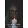 Finding Faith: A young woman's journey from darkness to light