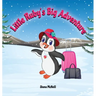 Little Ruby's Big Adventure: A Children's Picture Book About A Penguin Exploring New Places, Trying New Things, Understanding Other Cultures, Making F