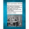 The Rights of an American Citizen: With a Commentary on State Rights, and on the Constitution and Policy of the United States.