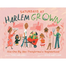 Saturdays at Harlem Grown: How One Big Idea Transformed a Neighborhood