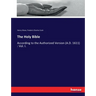 The Holy Bible: According to the Authorized Version (A.D. 1611): Vol. I.