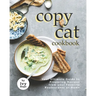 Copycat Cookbook: Your Ultimate Guide to Preparing Recipes from your Favorite Restaurants at Home