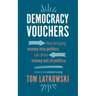 Democracy Vouchers: How bringing money into politics can drive money out of politics