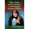 Rape, Rage and Feminism in Contemporary American Drama