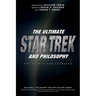 The Ultimate Star Trek and Philosophy: The Search for Socrates