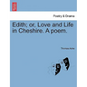 Edith; Or, Love and Life in Cheshire. a Poem.