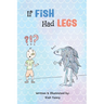 If Fish Had Legs
