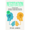 Negotiation: 2 Manuscripts - Persuasion The Complete Step by Step Guide, Manipulation The Complete Step by Step Guide (Negotiation Series) (Volume 1)