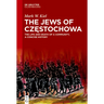 The Jews of Częstochowa: The Life and Death of a Community, a Concise History