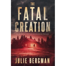 The Fatal Creation: An Absolutely Gripping Psychological Thriller