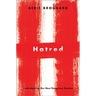 Hatred: Understanding Our Most Dangerous Emotion