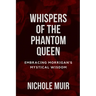 Whispers of the Phantom Queen: Embracing Morrigan's Mystical Wisdom