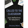 Called to the Classroom: Daily Reflections for Educators